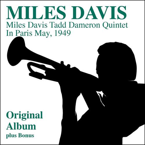 Постер альбома Miles Davis, Tadd Dameron Quintet In Paris Festival International de Jazz, May, 1949