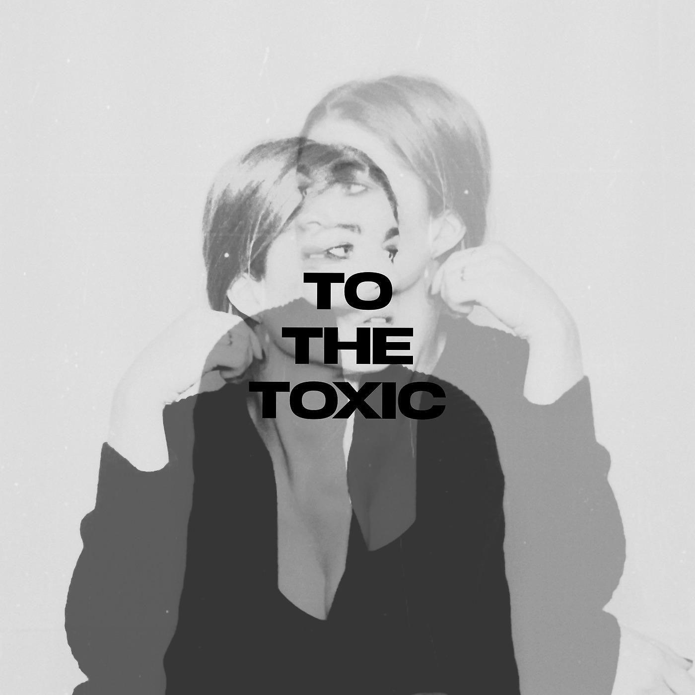 Постер альбома To the Toxic