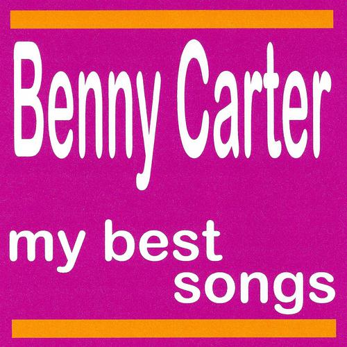 Постер альбома Benny Carter : My Best Songs