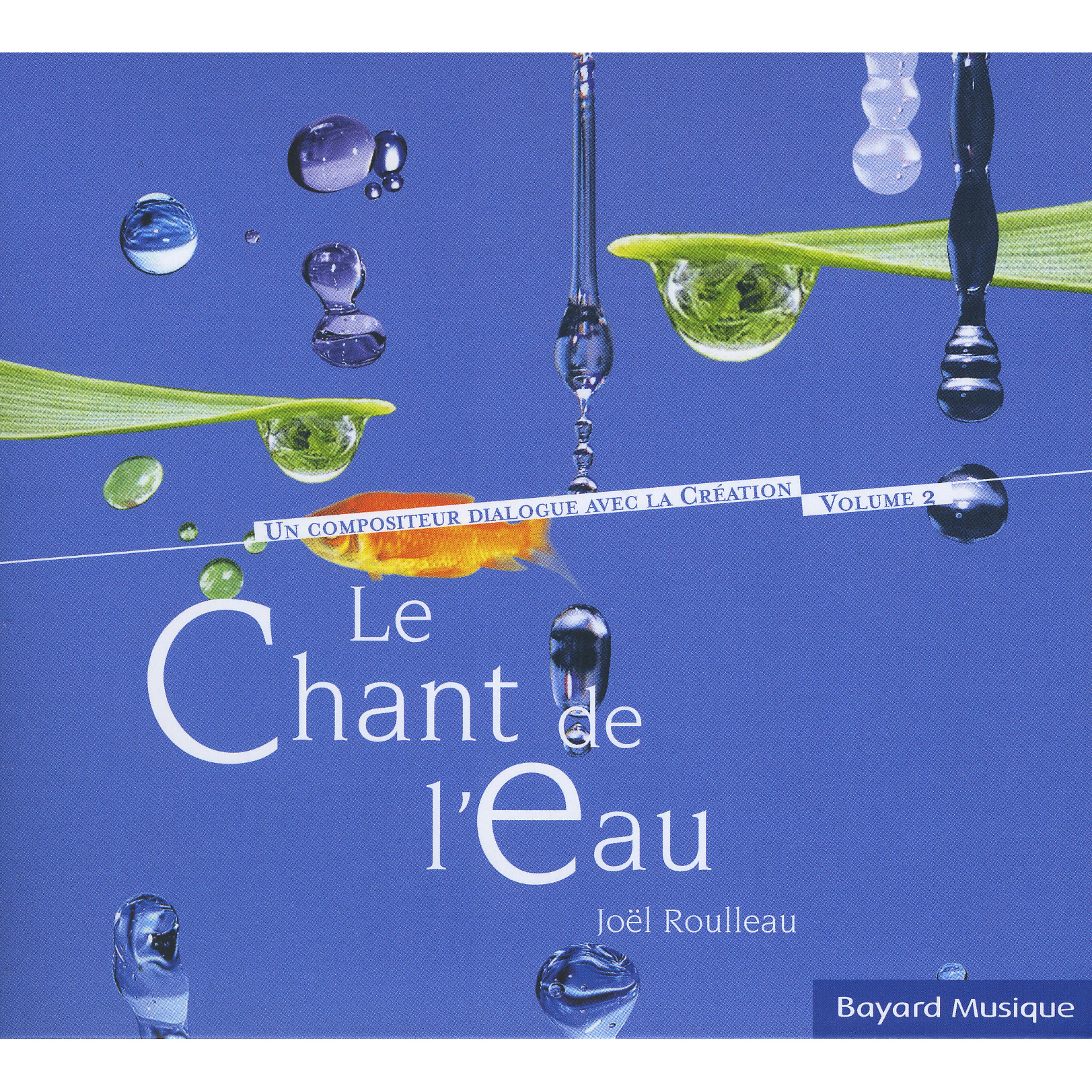Постер альбома Le chant de l'eau - Un compositeur dialogue avec la création, Vol.2