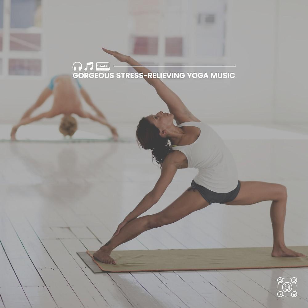 Постер альбома Gorgeous Stress-Relieving Yoga Music