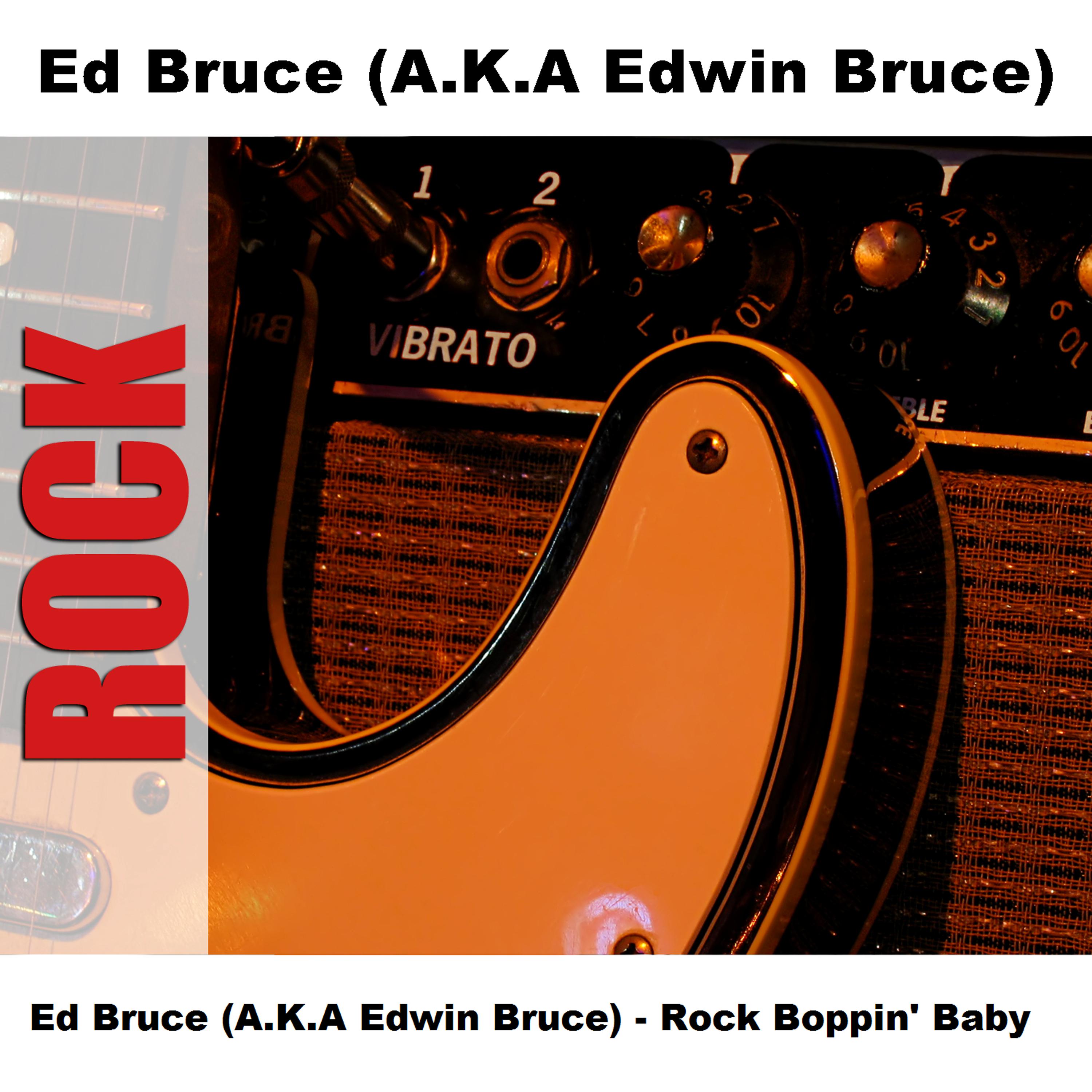 Постер альбома Ed Bruce (A.K.A Edwin Bruce) - Rock Boppin' Baby