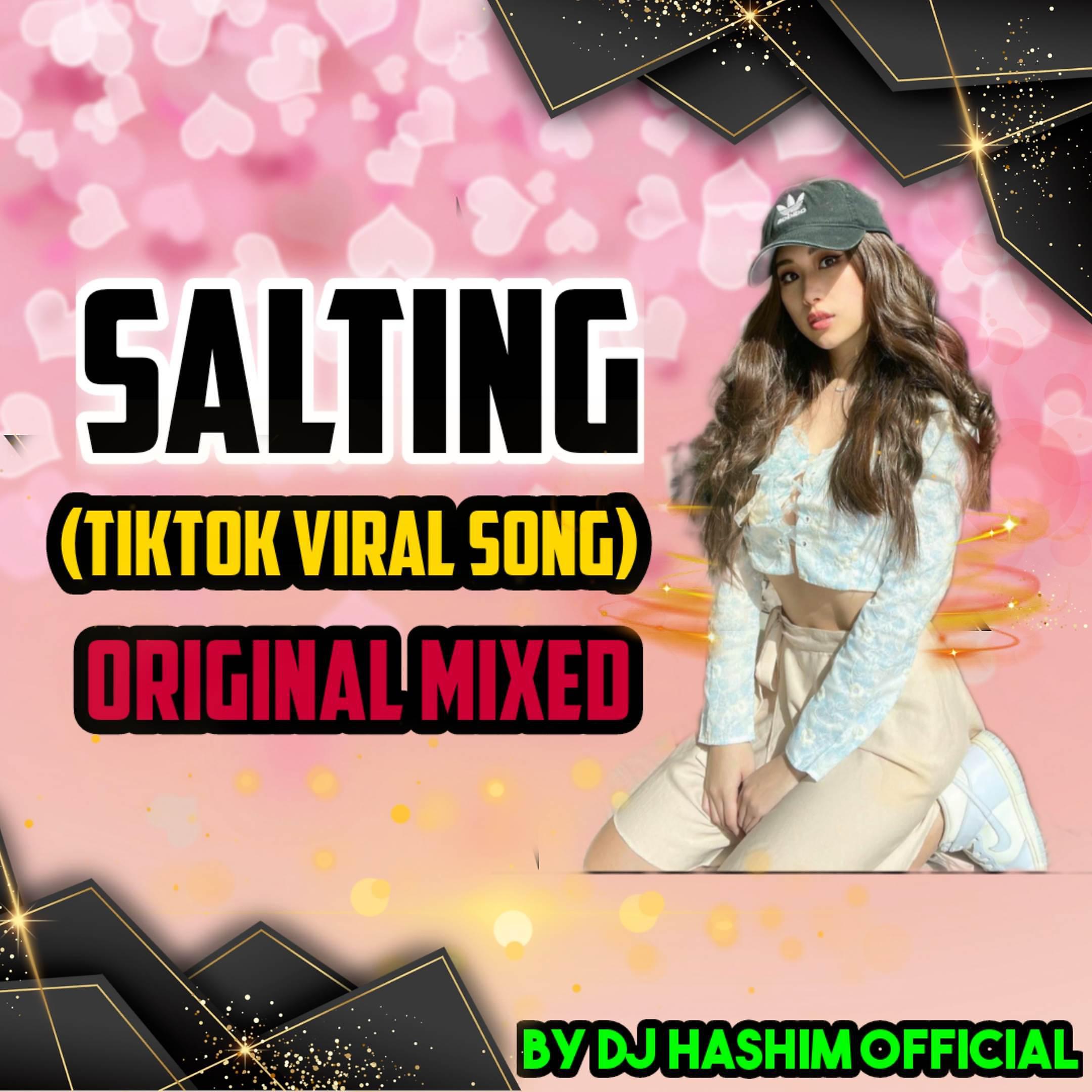 Постер альбома SALTING - Tiktok Viral Song (Original Mixed)