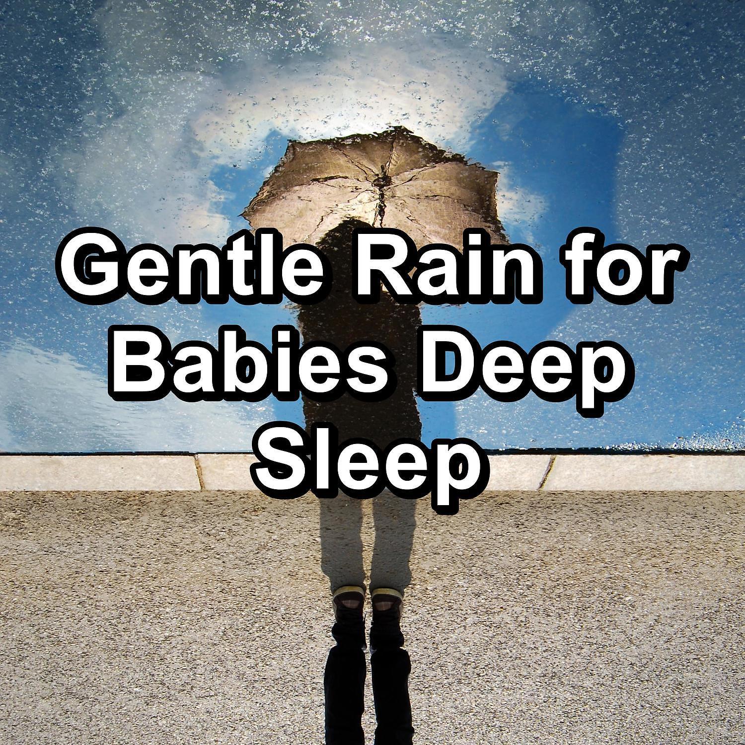 Постер альбома Gentle Rain for Babies Deep Sleep