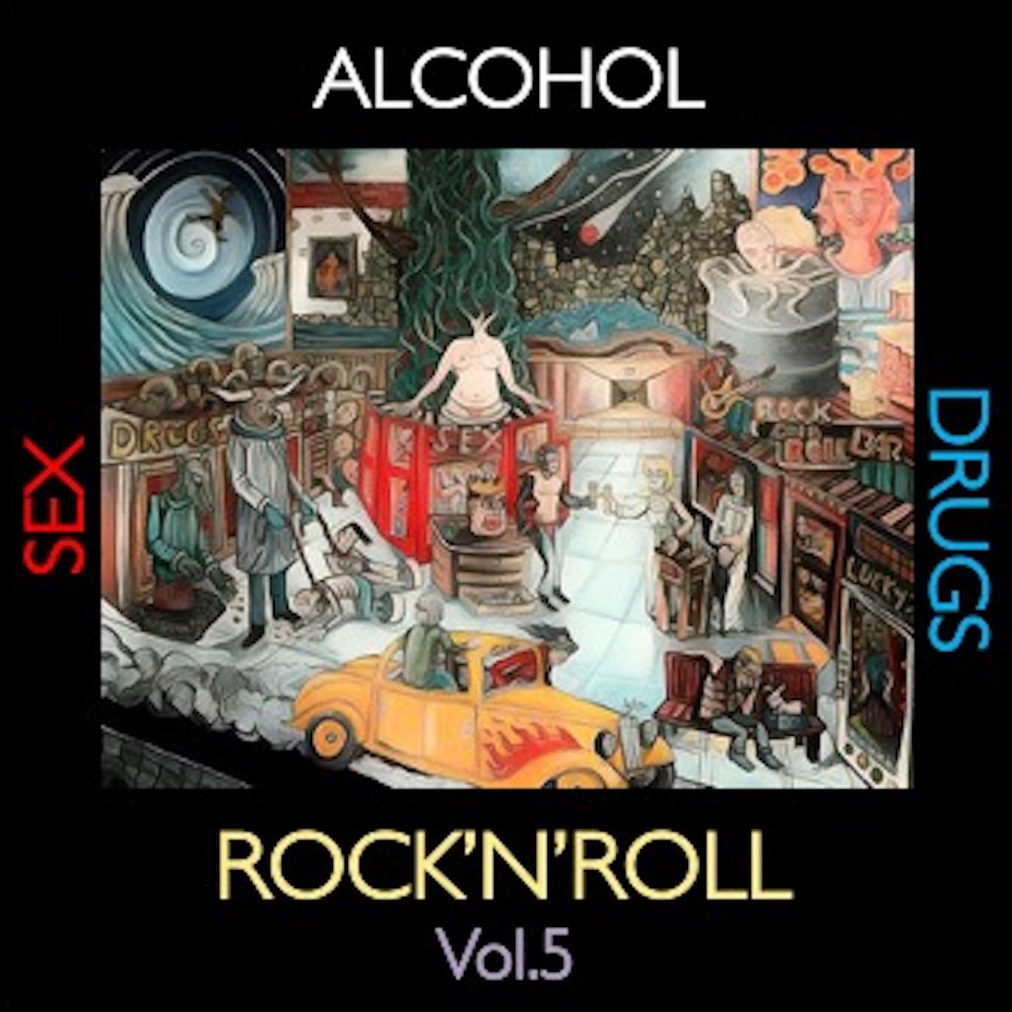 Постер альбома Alcohol, Sex, Drugs and Rock'n'Roll, Vol. 5