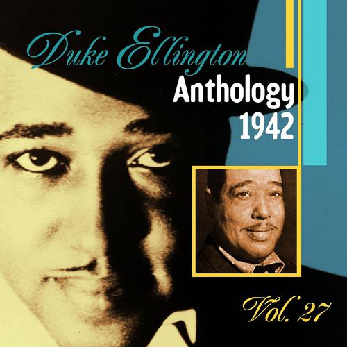Постер альбома The Duke Ellington Anthology, Vol. 27 : 1942