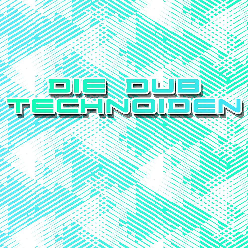 Постер альбома Die Dub Technoiden