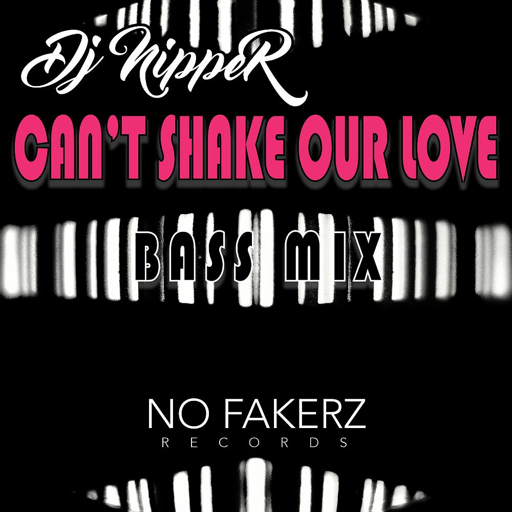 Постер альбома Can't Shake Our Love (Bass Mix)