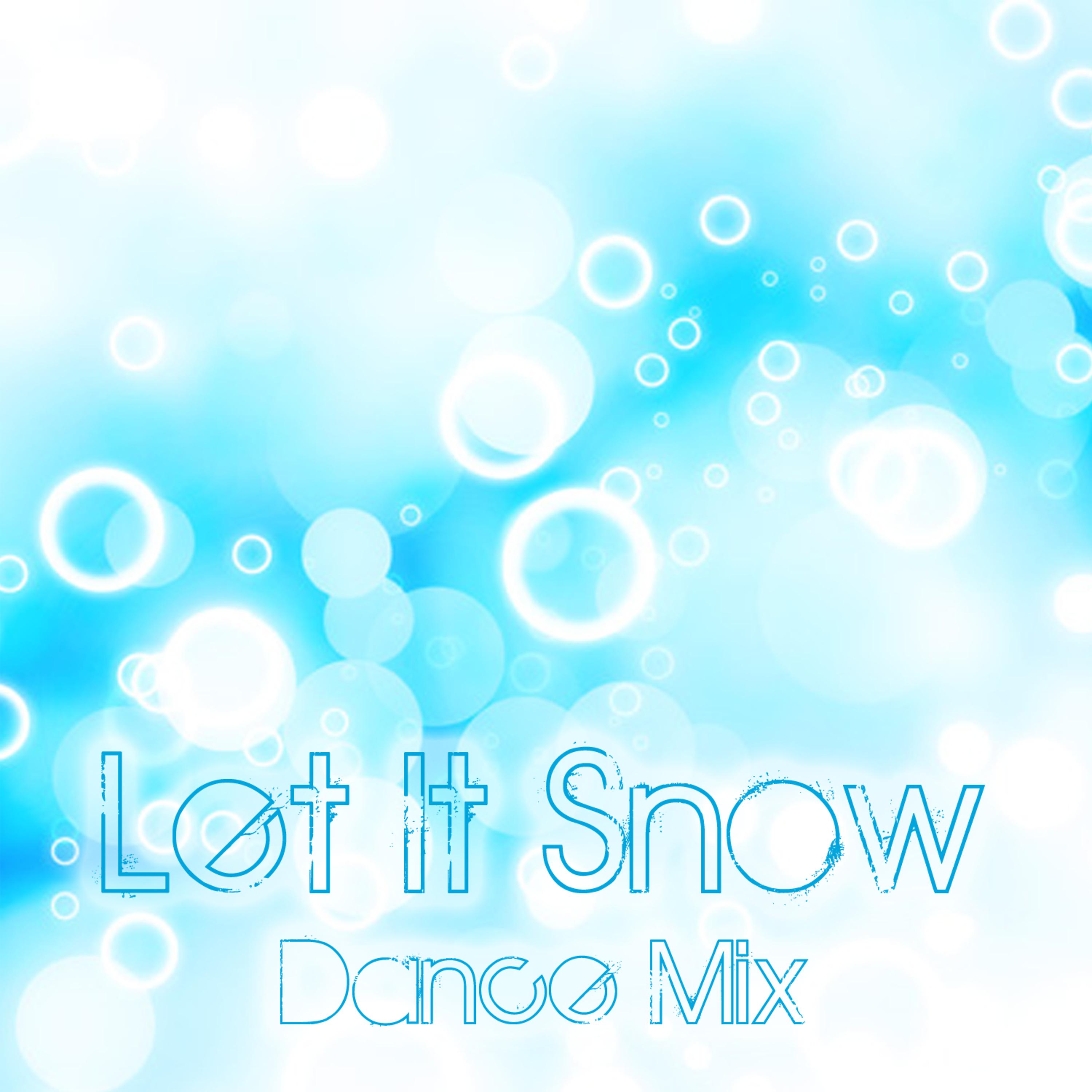 Постер альбома Let It Snow (Dance Mix)