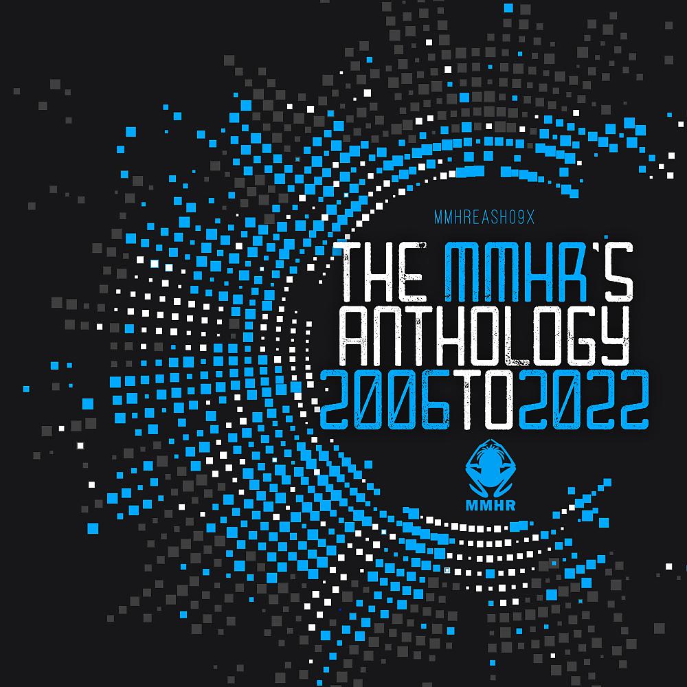 Постер альбома 2006 to 2022 - MMHR'S THE ANTHOLOGY