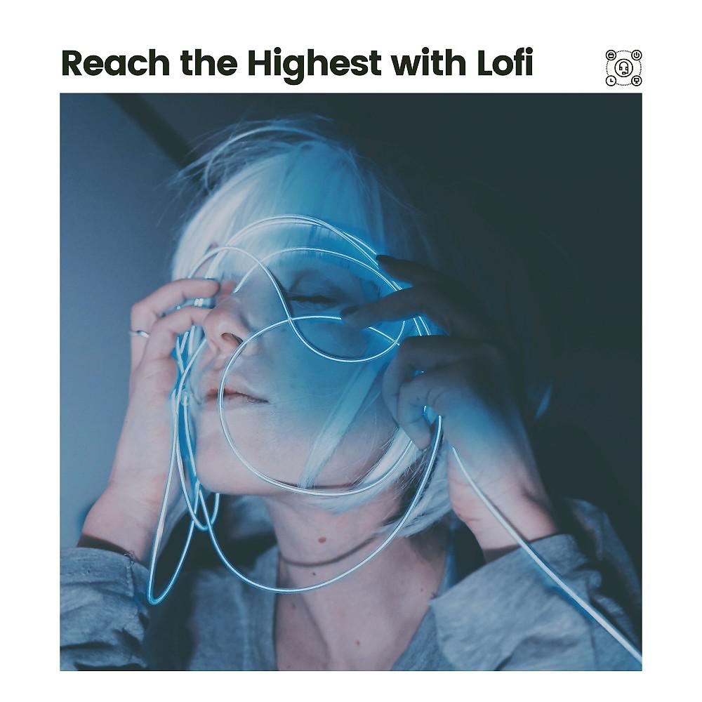 Постер альбома Reach the Highest with Lofi
