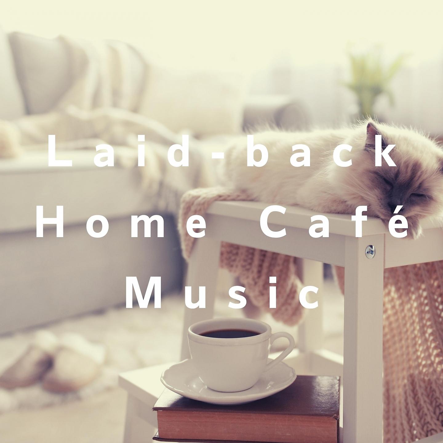 Постер альбома Laid-back Home Café Music