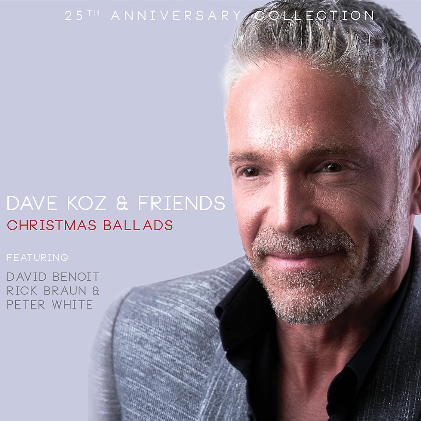 Постер альбома Dave Koz & Friends: Christmas Ballads (25th Anniversary Collection)