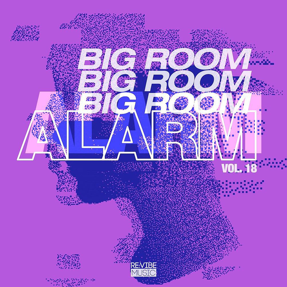 Постер альбома Big Room Alarm, Vol. 18
