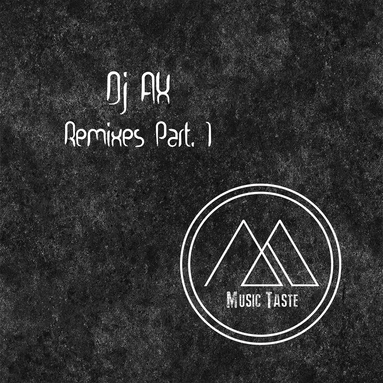 Постер альбома Dj AX Remixes, Pt. 1