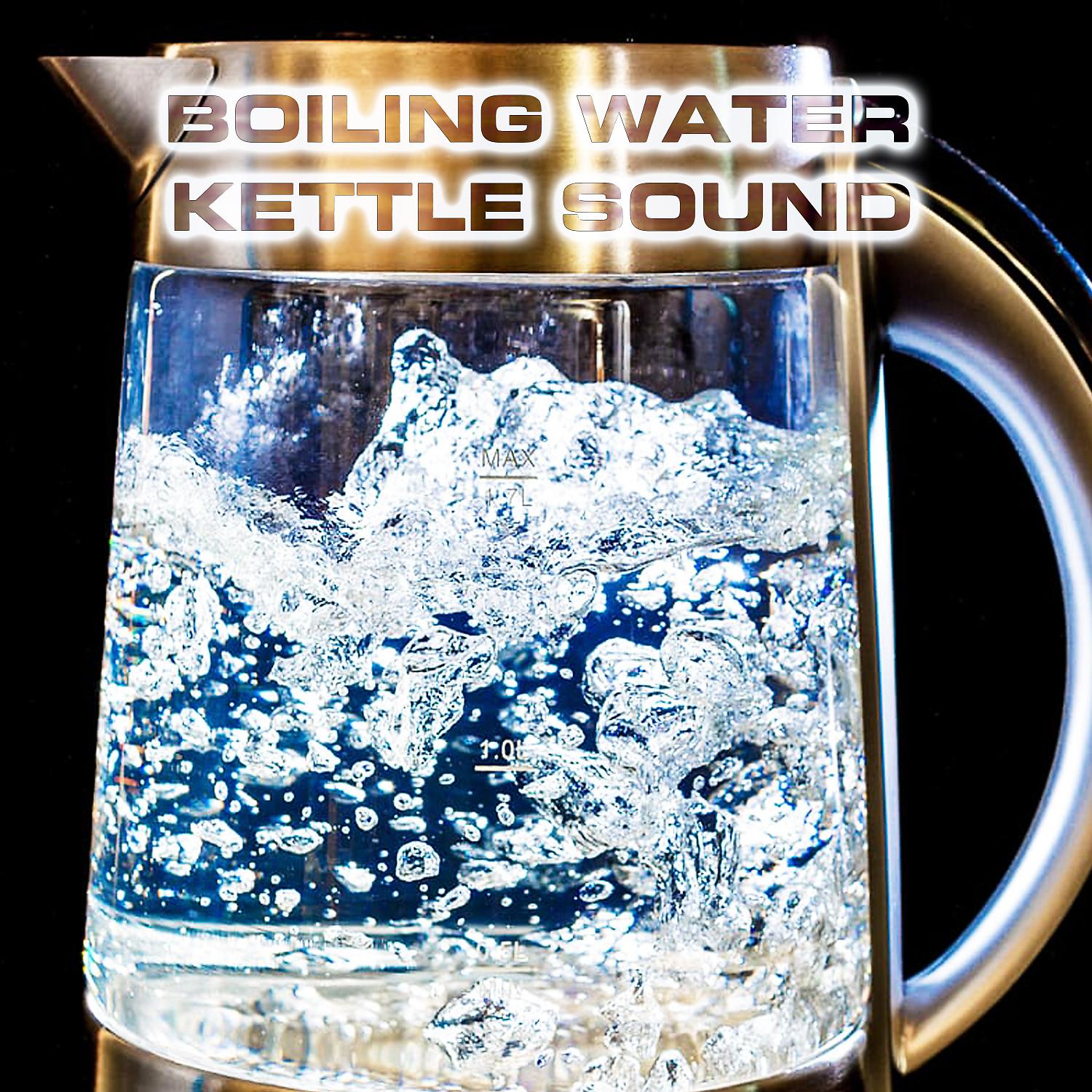 Постер альбома Boiling Water Kettle Sound (feat. Water Atmosphere Sounds, Water White Noise & White Noise Sound FX)