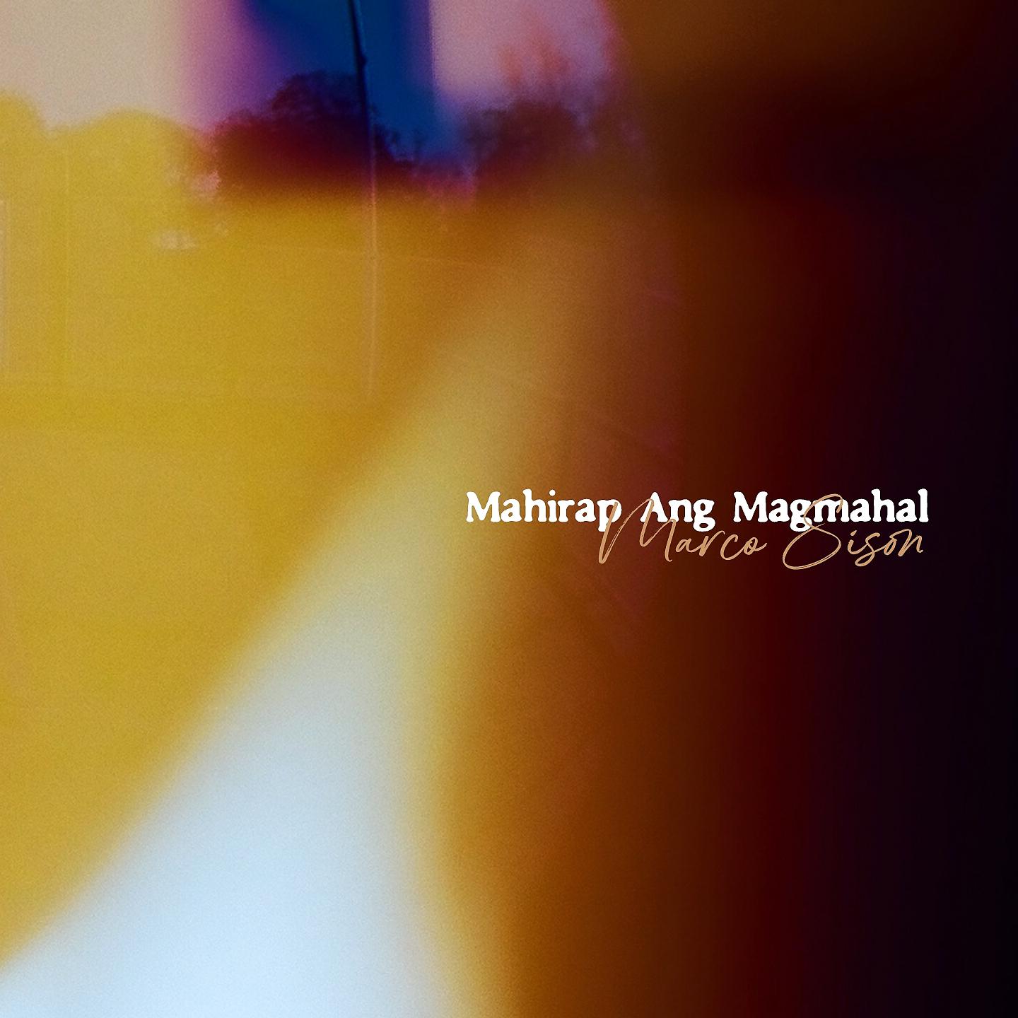 Постер альбома Mahirap Ang Magmahal