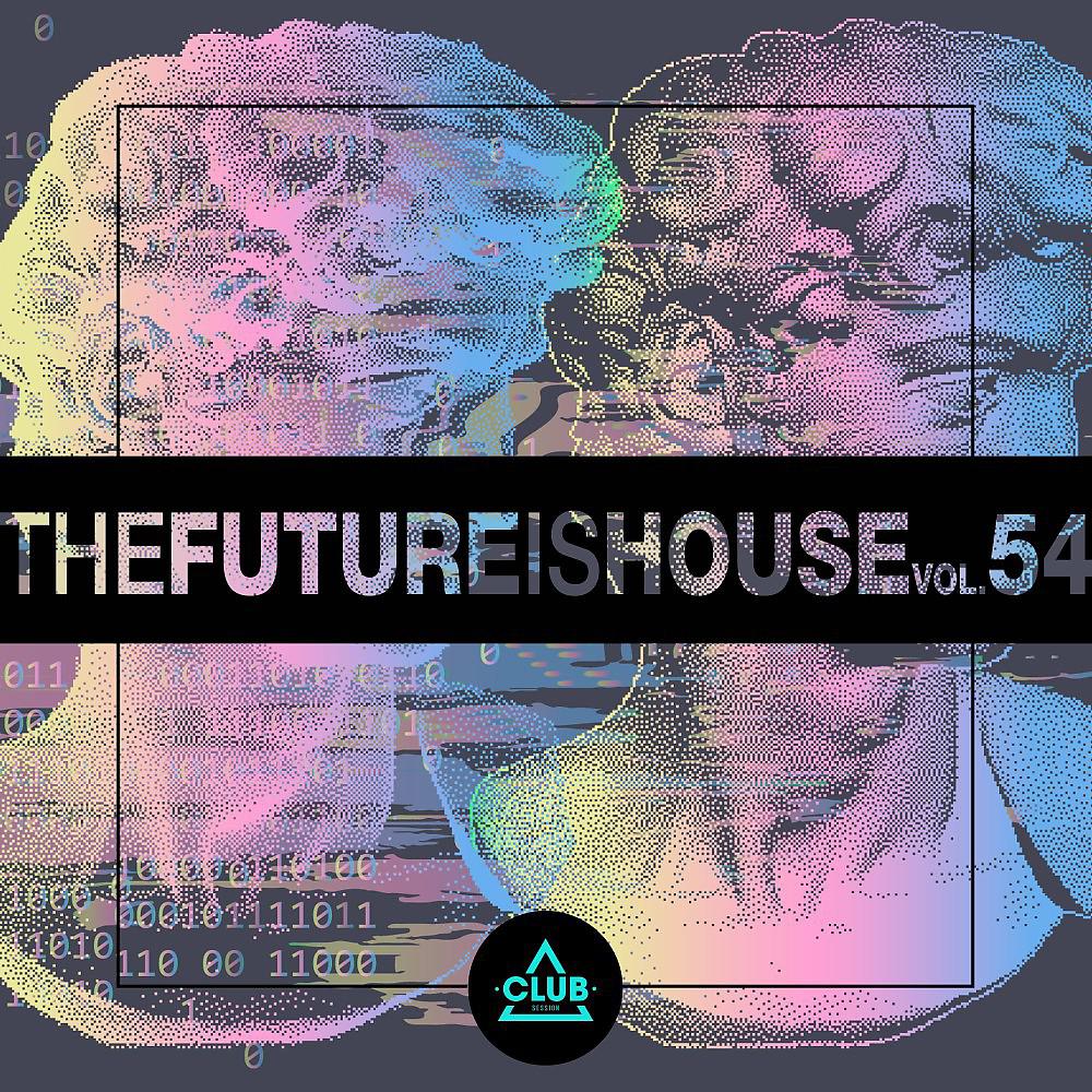 Постер альбома The Future Is House, Vol. 54