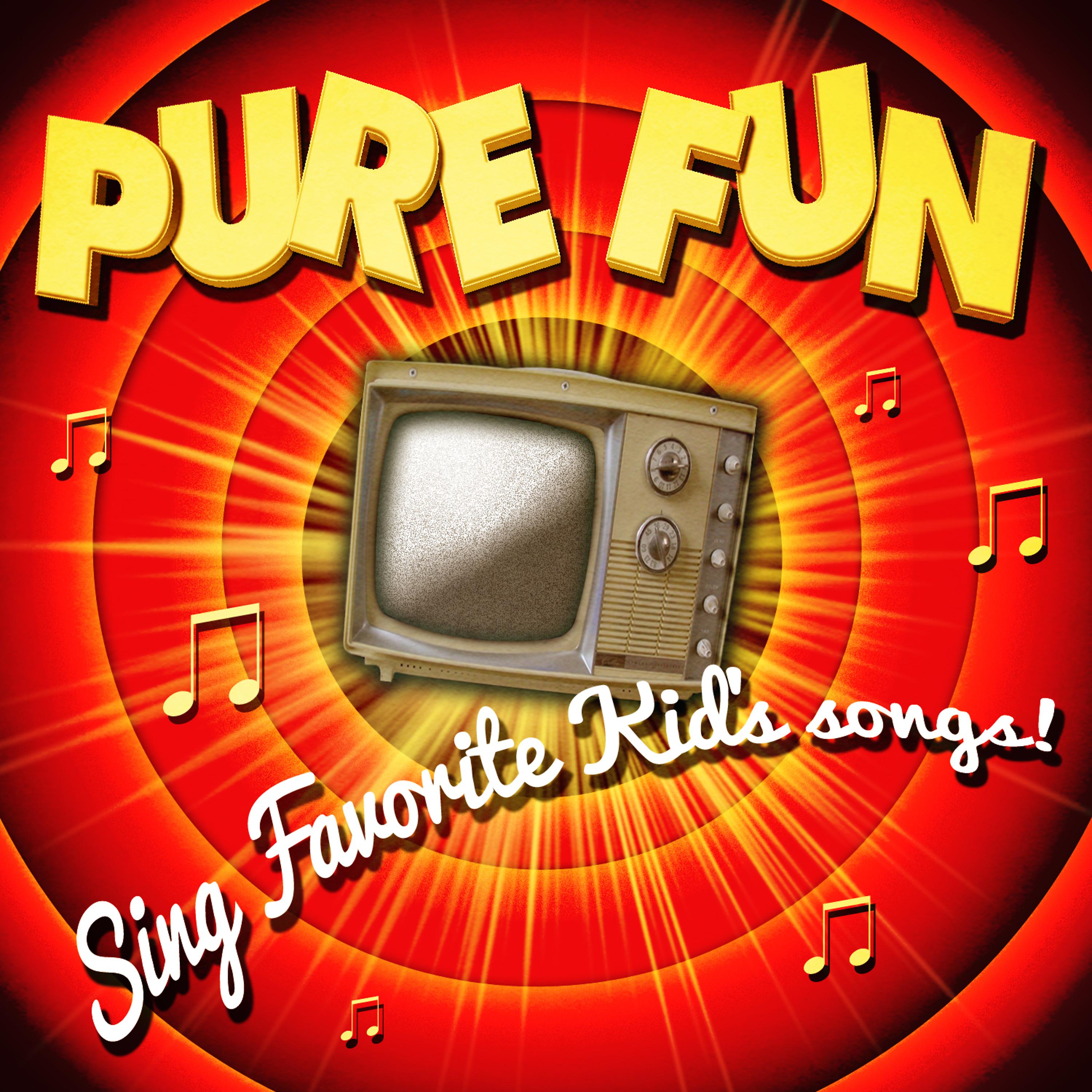 Постер альбома Pure Fun! Sing Favorite Kid's Songs