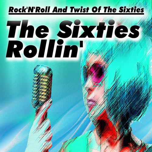 Постер альбома The Sixties Rollin' (Rock'n'roll and Twist of the Sixties)