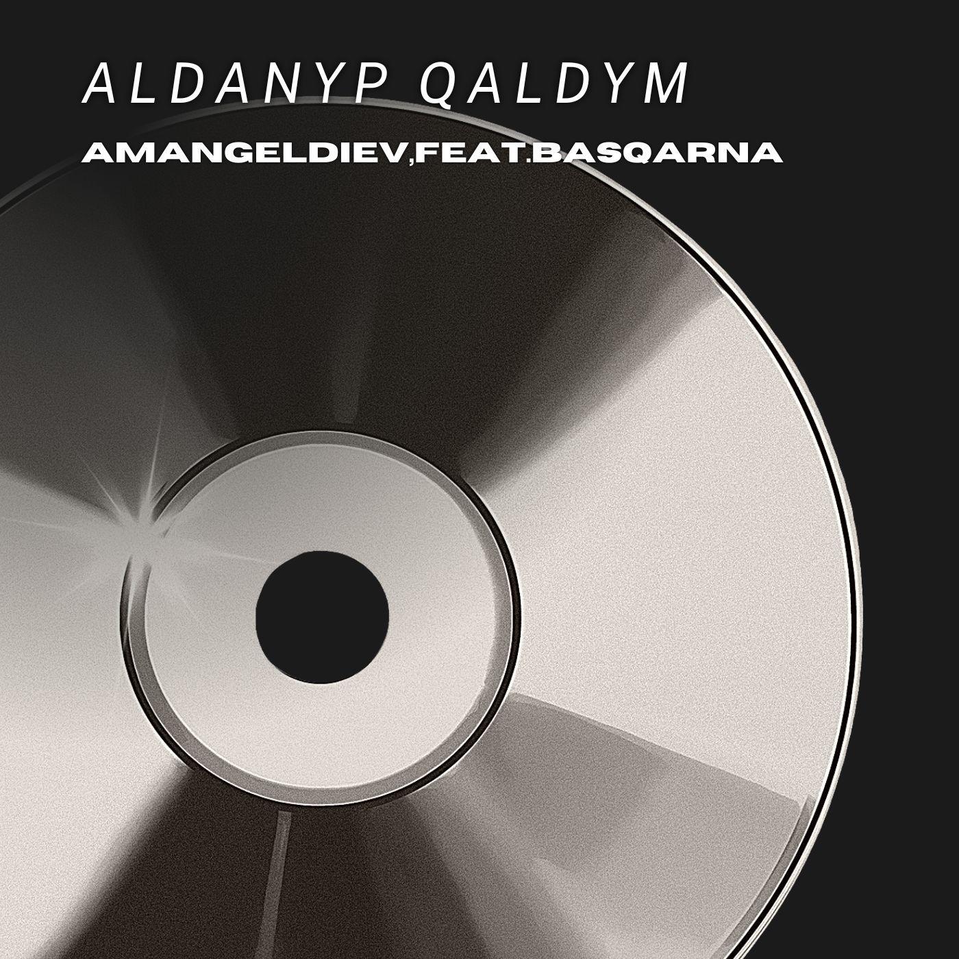 Постер альбома Aldanyp Qaldym