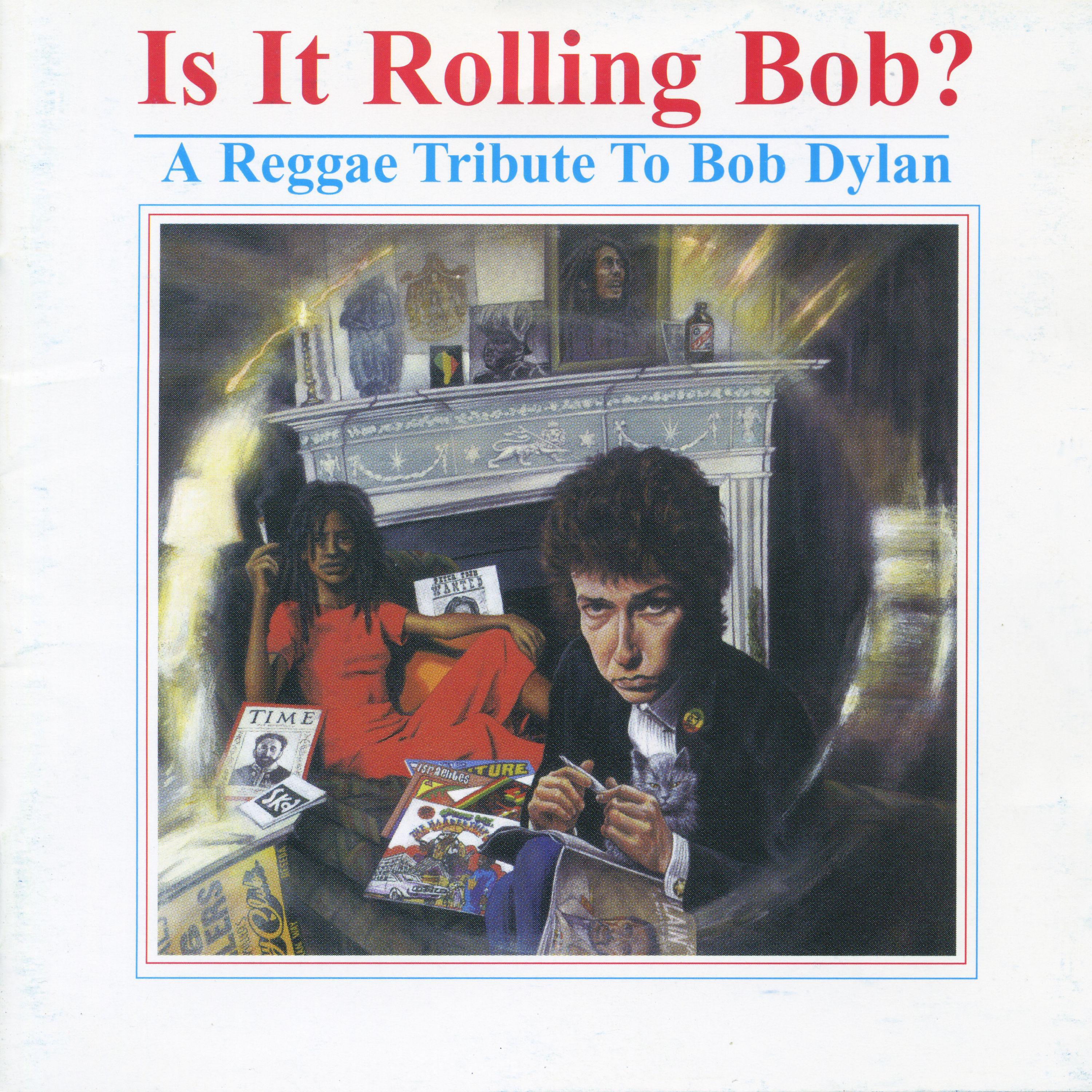 Постер альбома Is It Rolling Bob? A Reggae Tribute to Bob Dylan