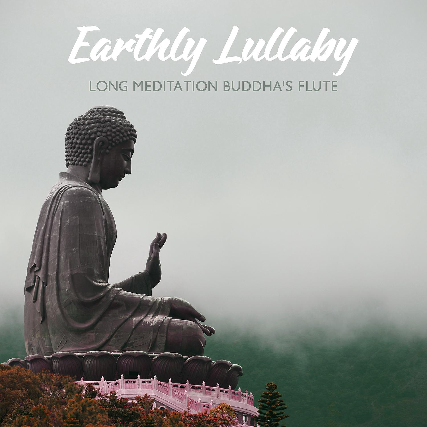 Постер альбома Earthly Lullaby - Long Meditation Buddha's Flute and Peaceful Garden