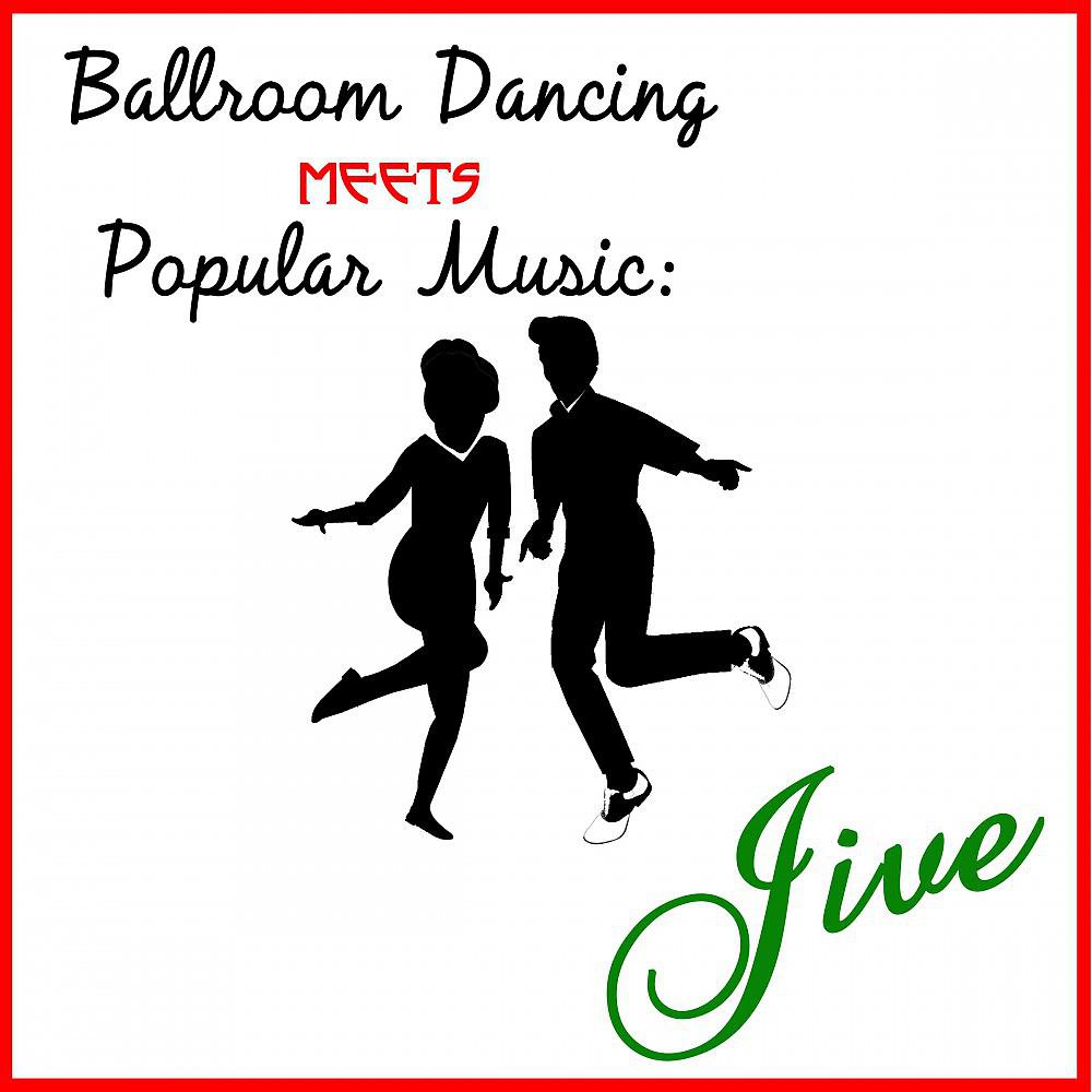 Постер альбома Ballroom Dancing Meets Popular Music: Jive