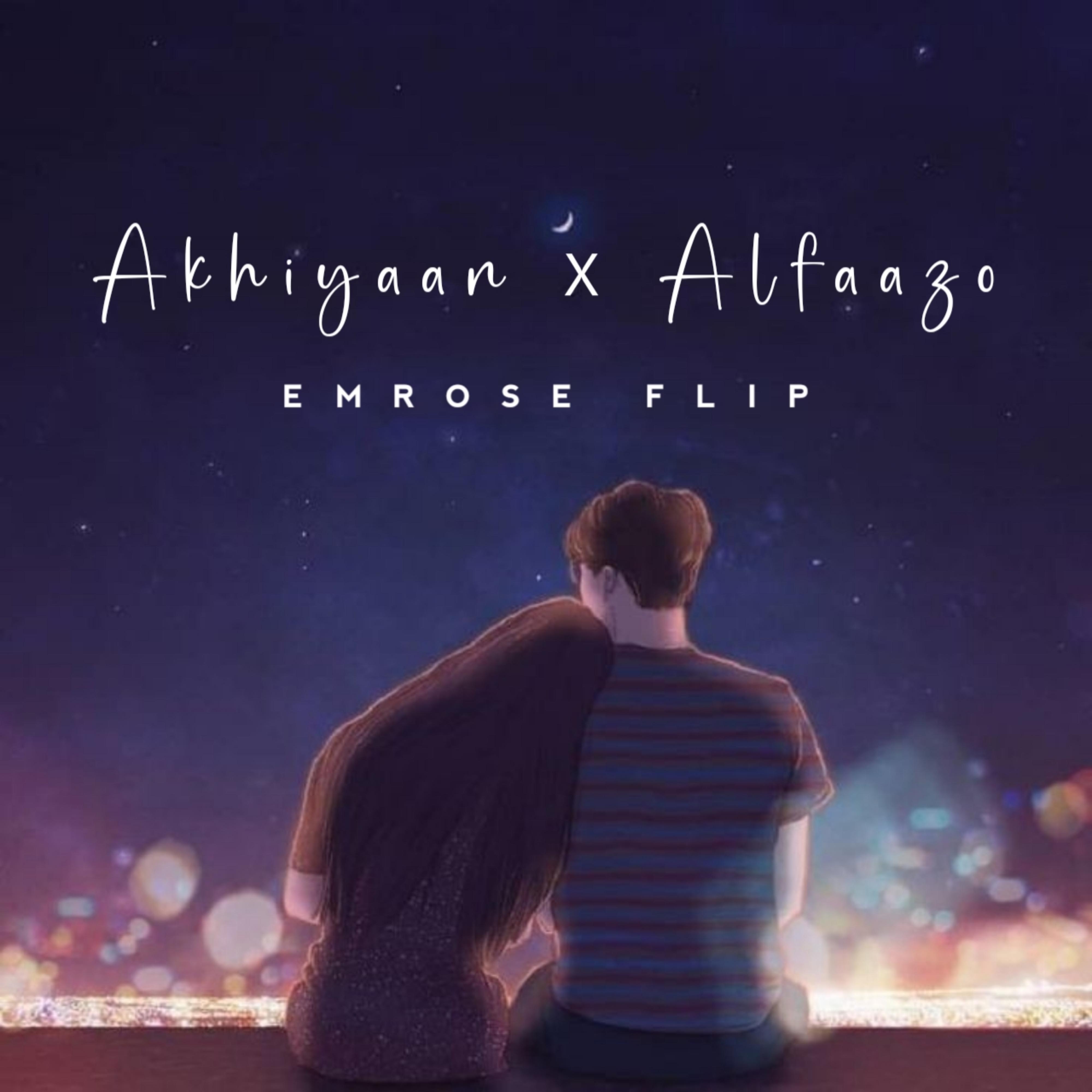Постер альбома Akhiyaan X Alfaazo (Emrose Flip)