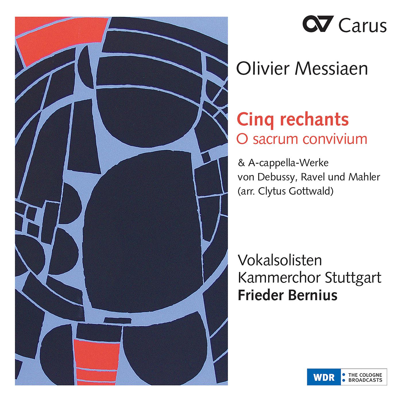 Постер альбома Messiaen: Cinq rechants, O sacrum convivium & A-cappella-Werke von Debussy, Ravel und Mahler (Arr. Clytus Gottwald)