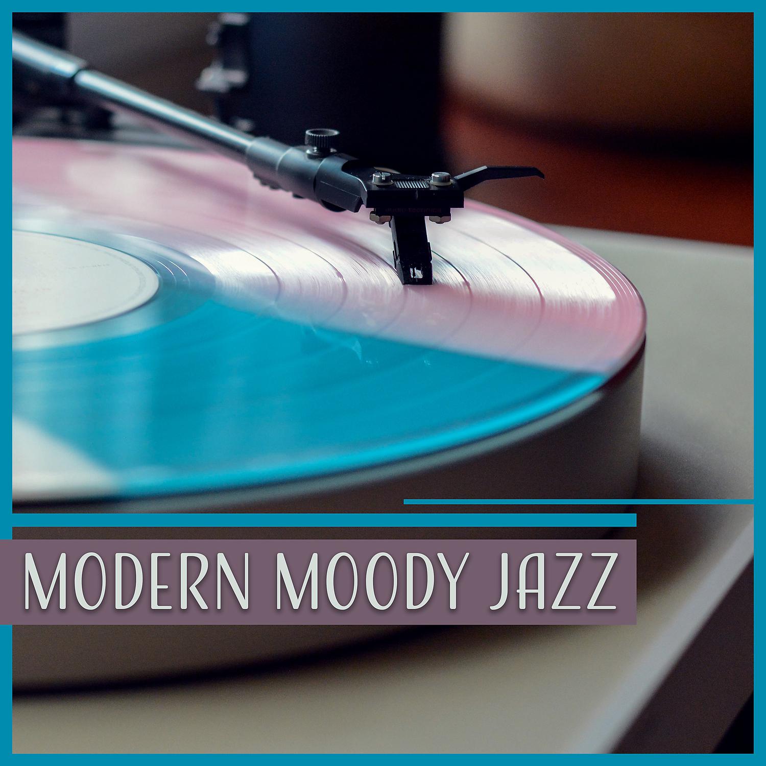 Постер альбома Modern Moody Jazz – Jazz Music for Relax, Mellow Jazz, Easy Listening, Jazz Essentials, Calm Piano