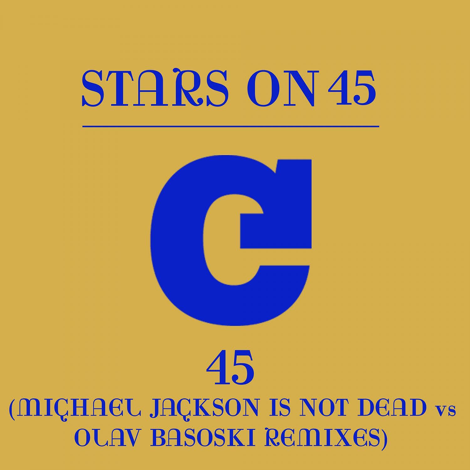 Постер альбома 45 (Michael Jackson Is Not Dead vs. Olav Basoski Remixes)