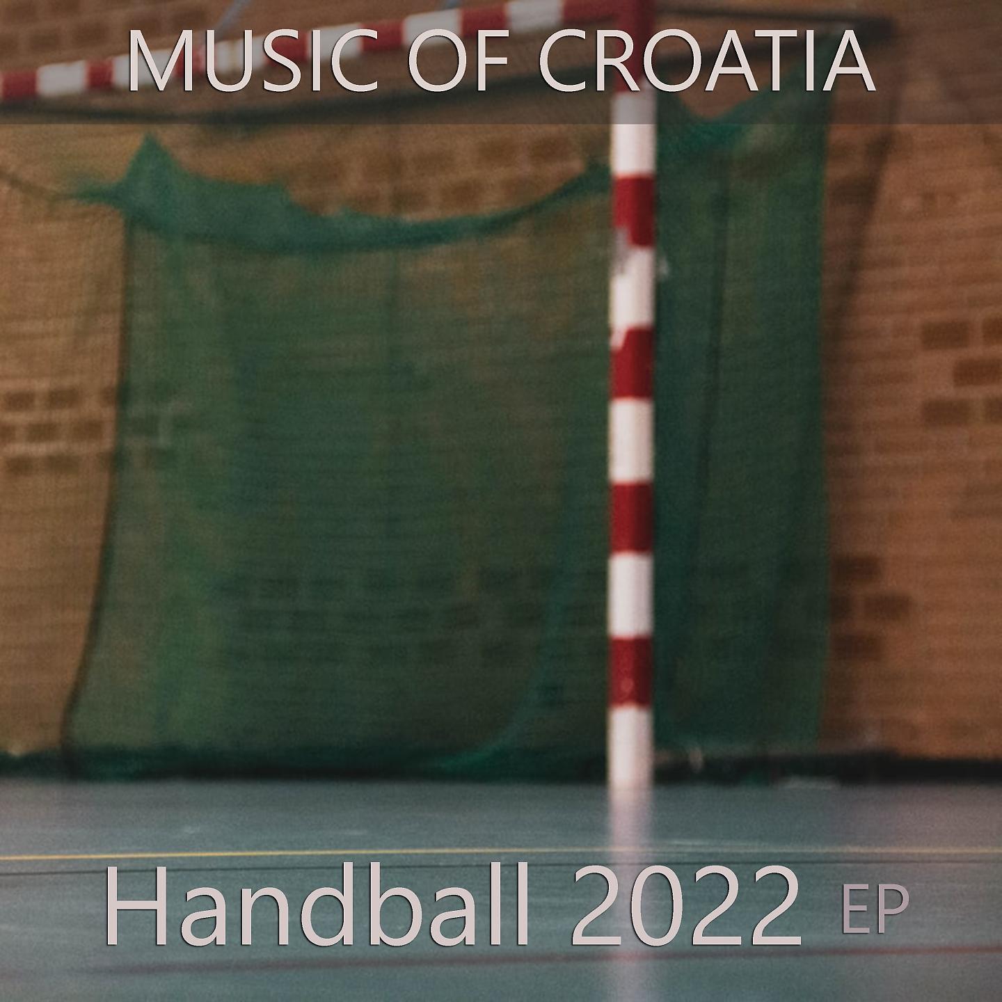 Постер альбома Music of Croatia - Handball 2022 EP