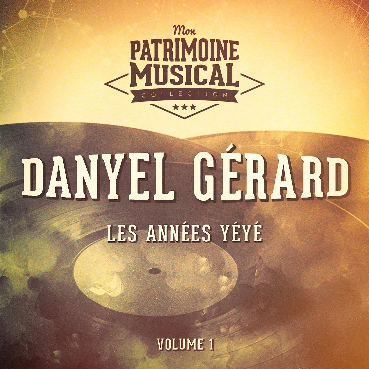 Постер альбома Les années yéyé : Danyel Gérard, Vol. 1