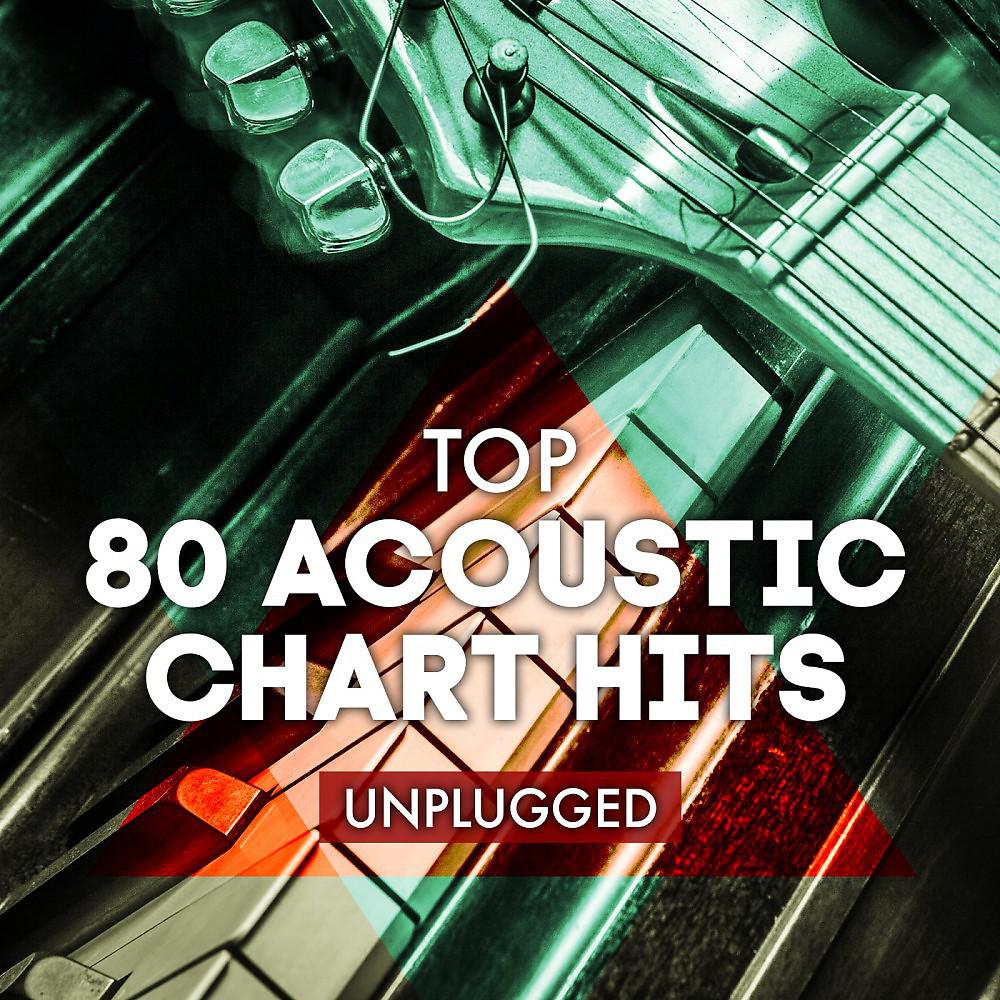 Постер альбома Top 80 Acoustic Chart Hits Unplugged