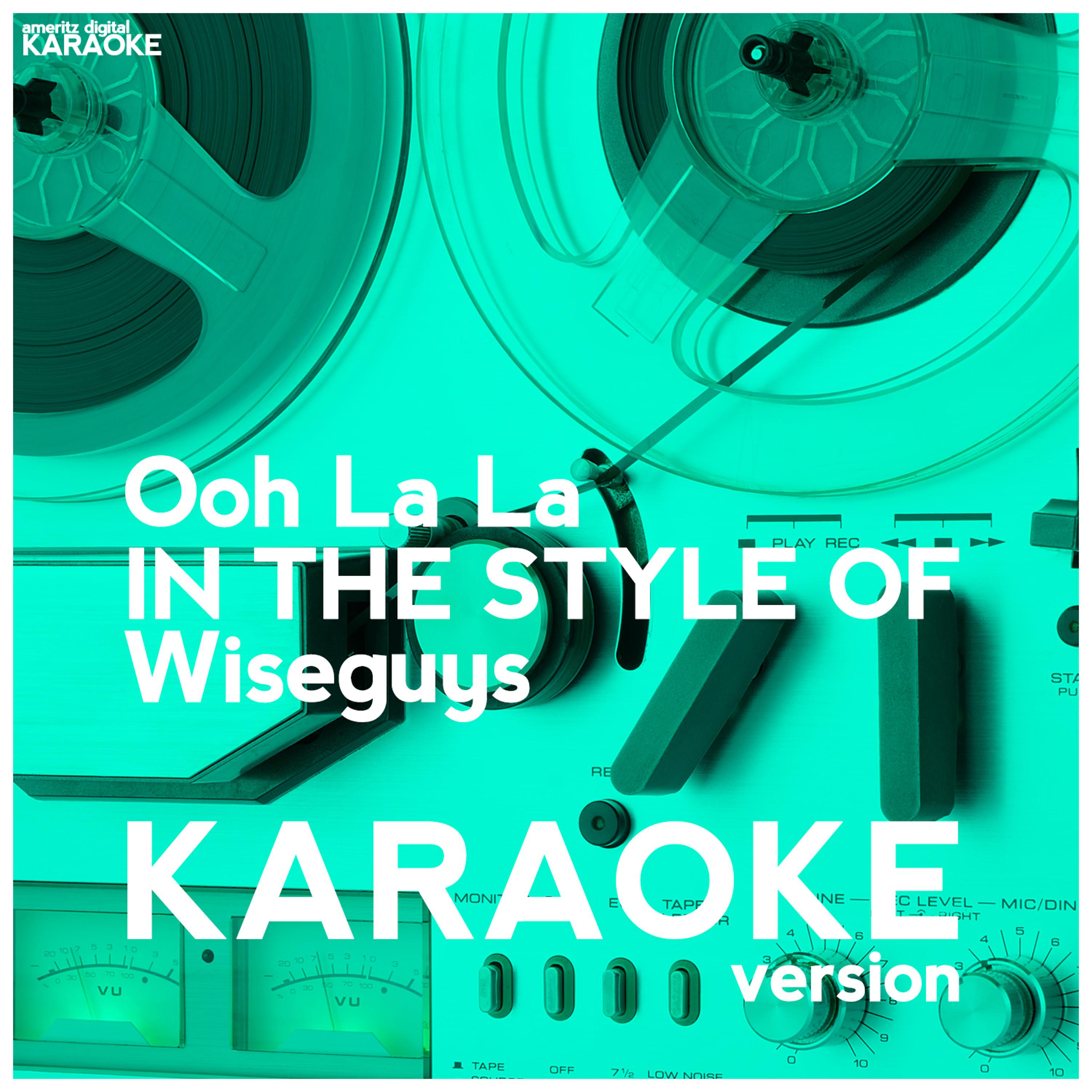 Постер альбома Ooh La La (In the Style of Wiseguys) [Karaoke Version] - Single