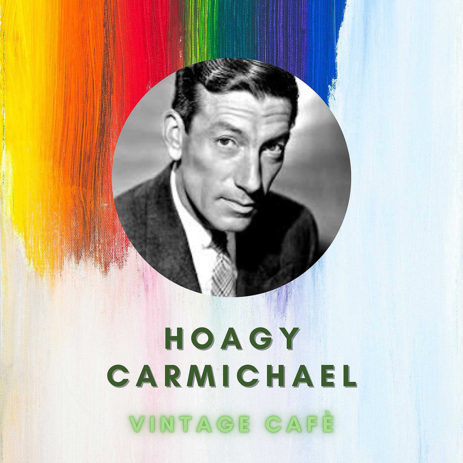 Постер альбома Hoagy Carmichael - Vintage Cafè