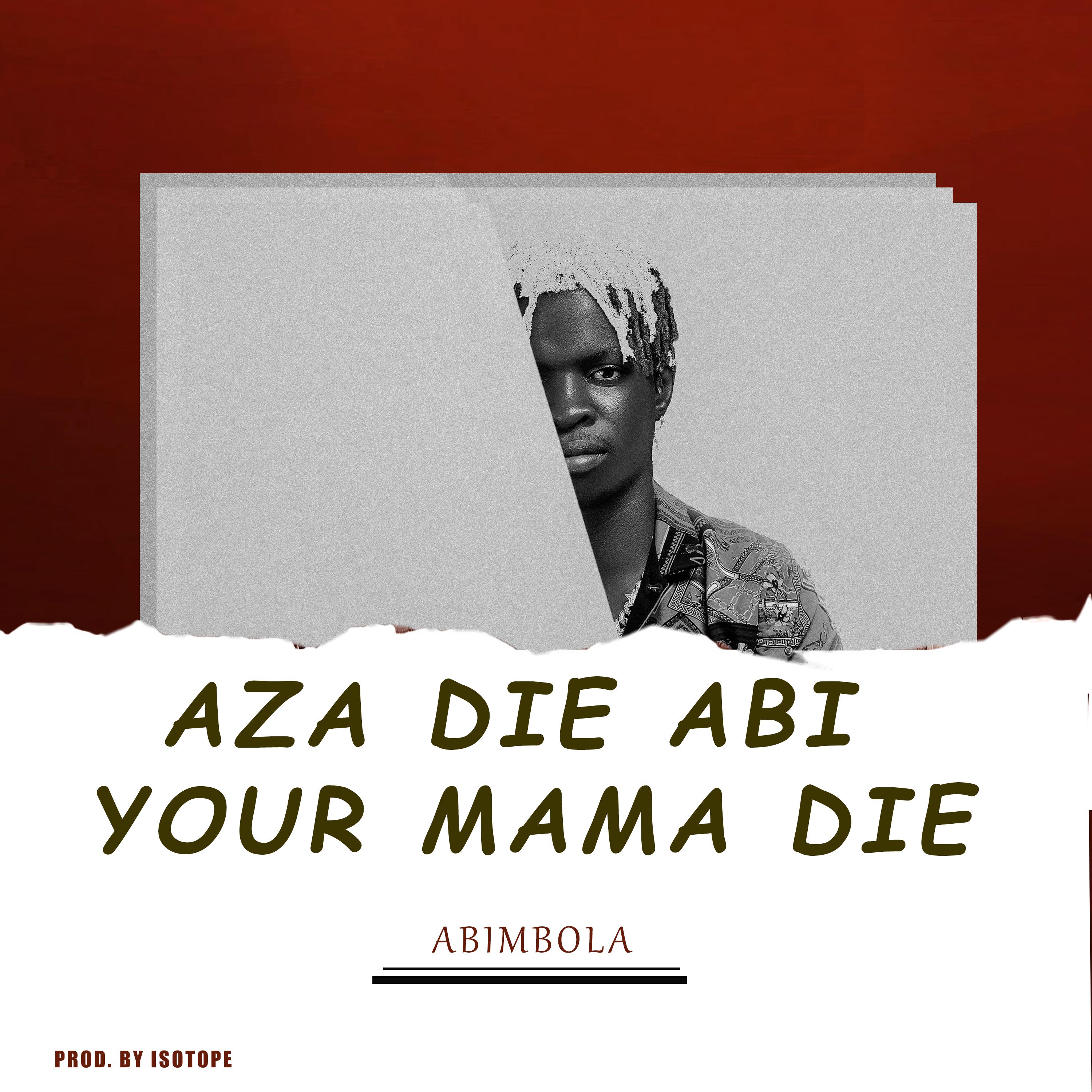 Постер альбома Aza Die Abi Your Mama Die