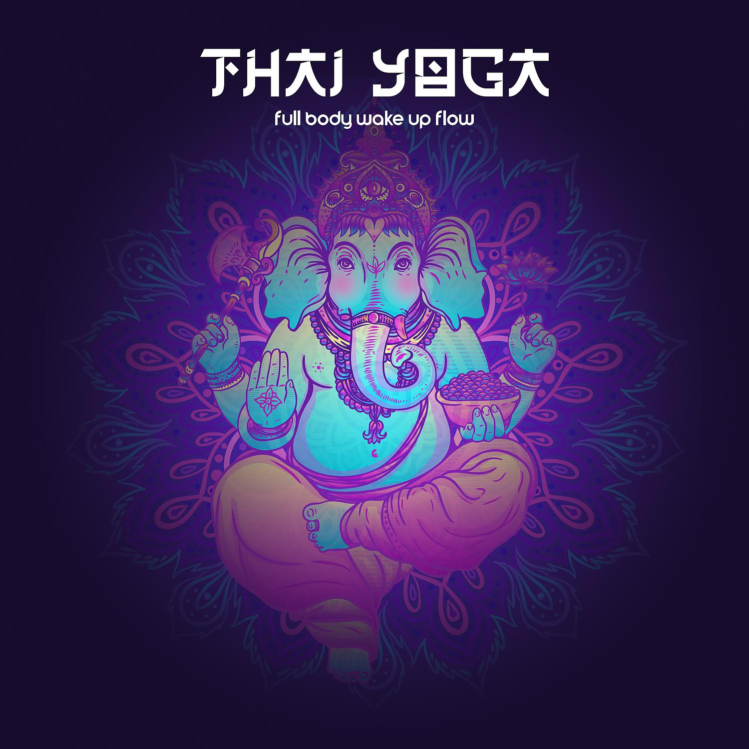 Постер альбома Thai Yoga: Full Body Wake Up Flow, Mornings and Meditation