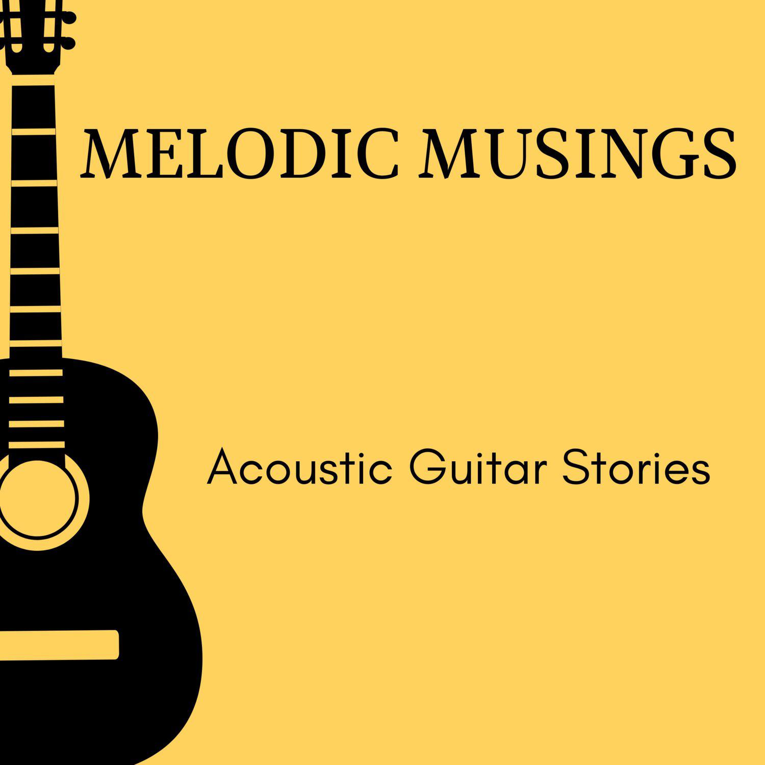 Постер альбома Melodic Musings - Acoustic Guitar Stories