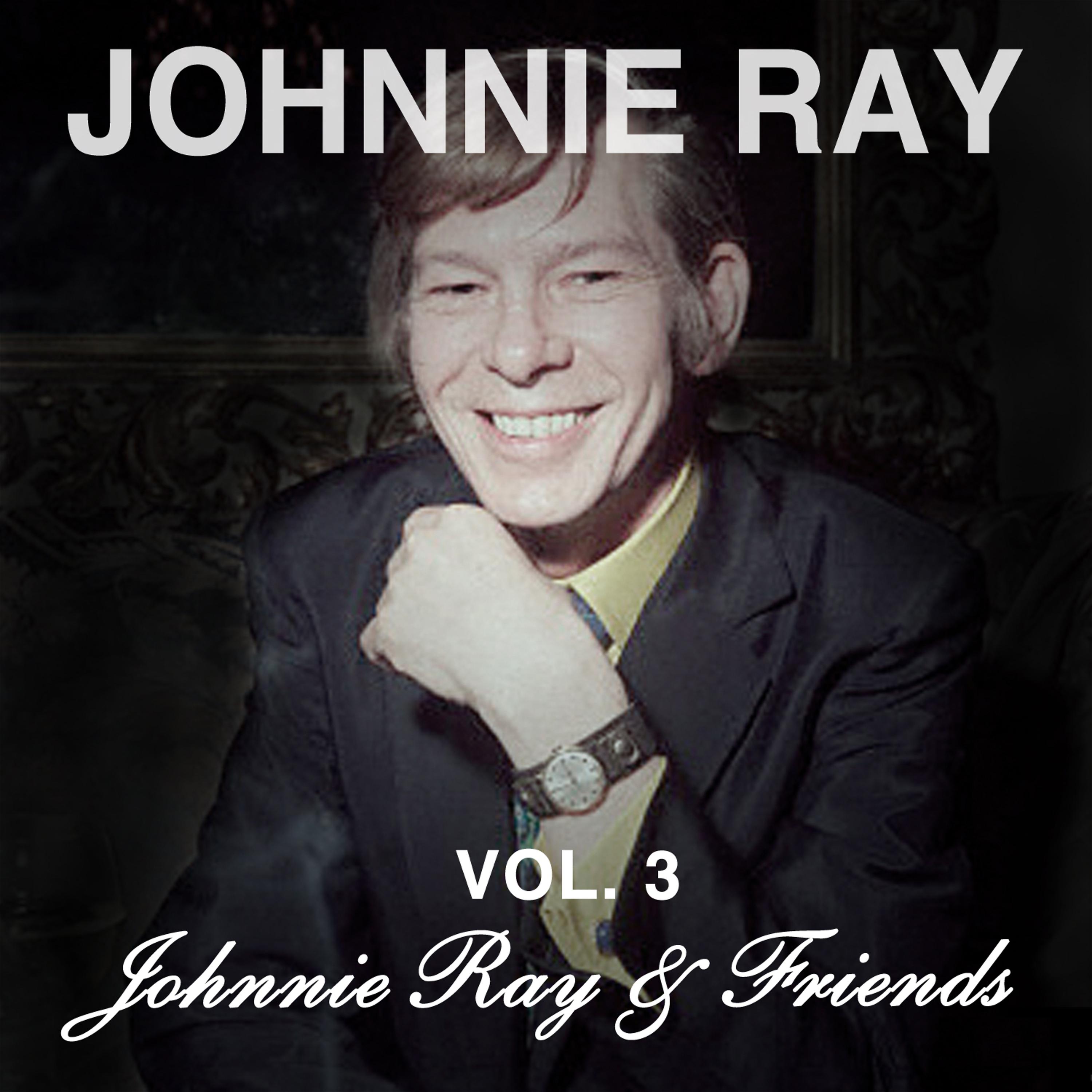 Постер альбома Johnnie Ray, Vol. 3: Johnnie Ray & Friends