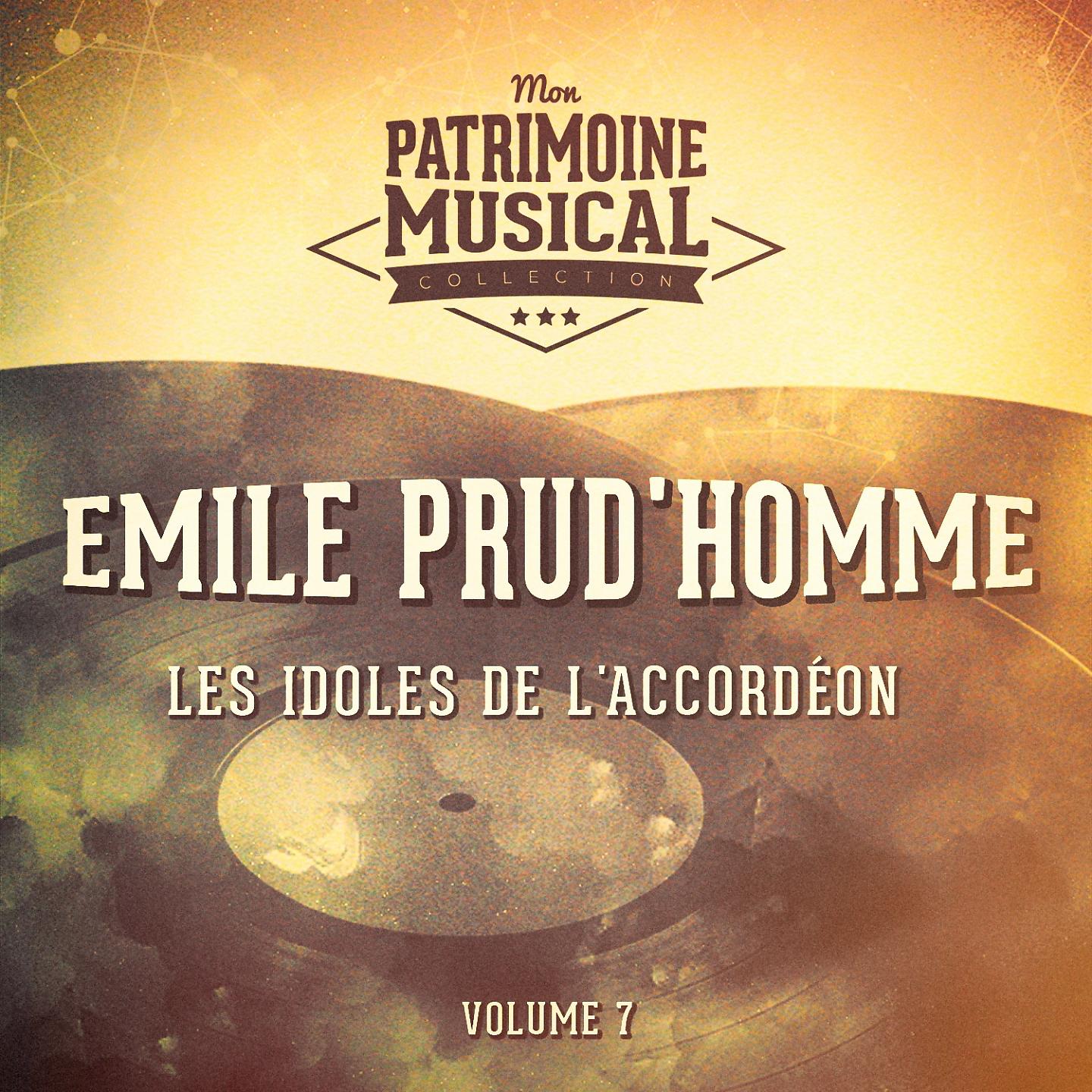 Постер альбома Les idoles de l'accordéon : Emile Prud'homme, Vol. 7