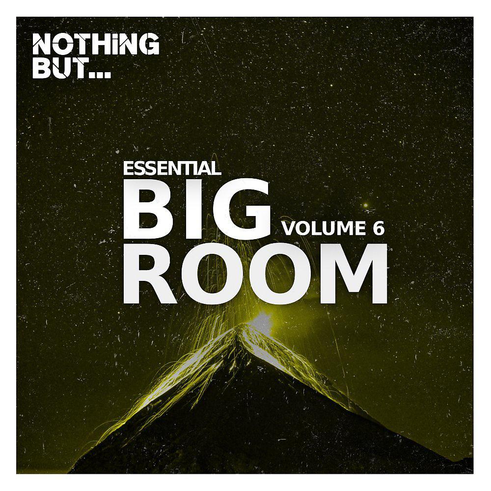 Постер альбома Nothing But... Essential Big Room, Vol. 06