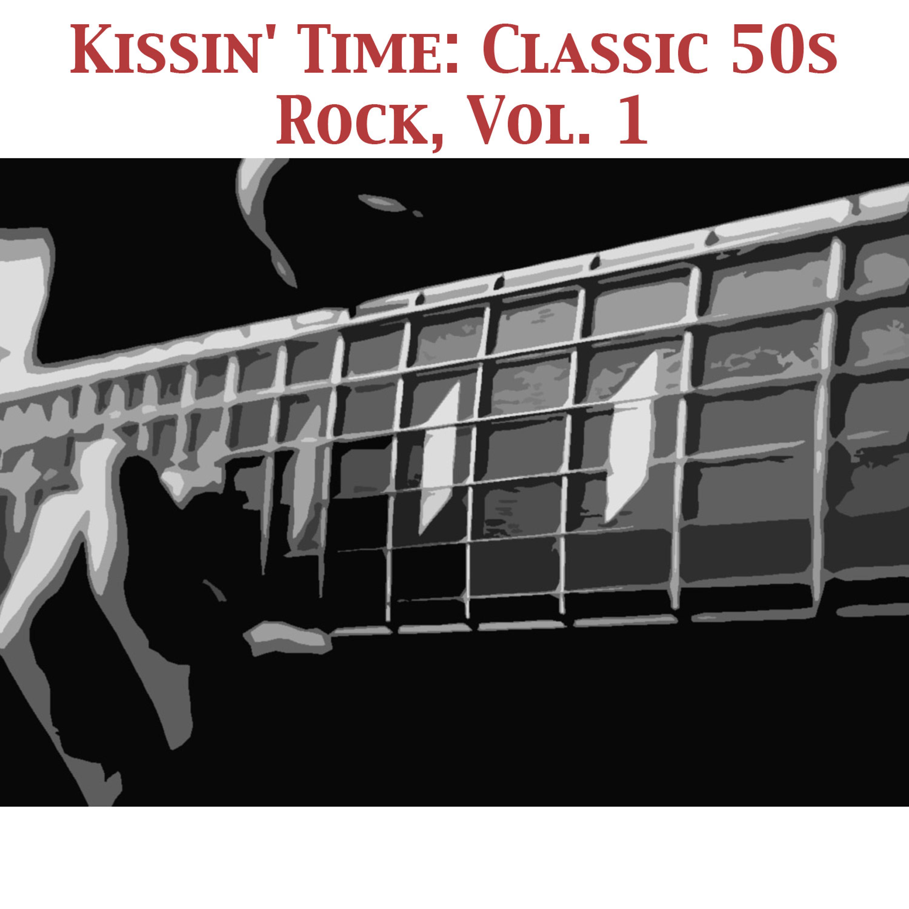 Постер альбома Kissin' Time: Classic 50s Rock, Vol. 1