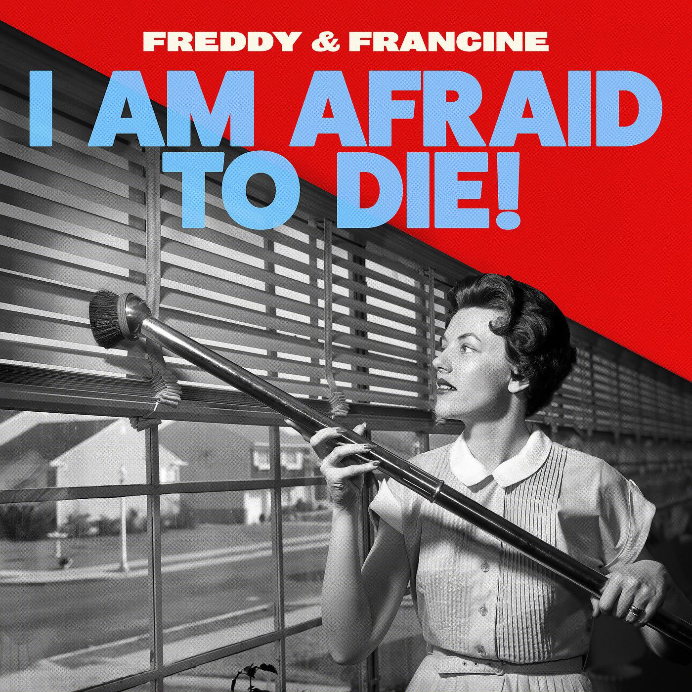 Постер альбома I Am Afraid to Die!