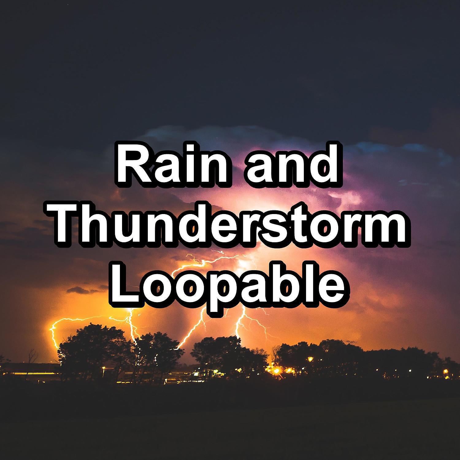 Постер альбома Rain and Thunderstorm Loopable
