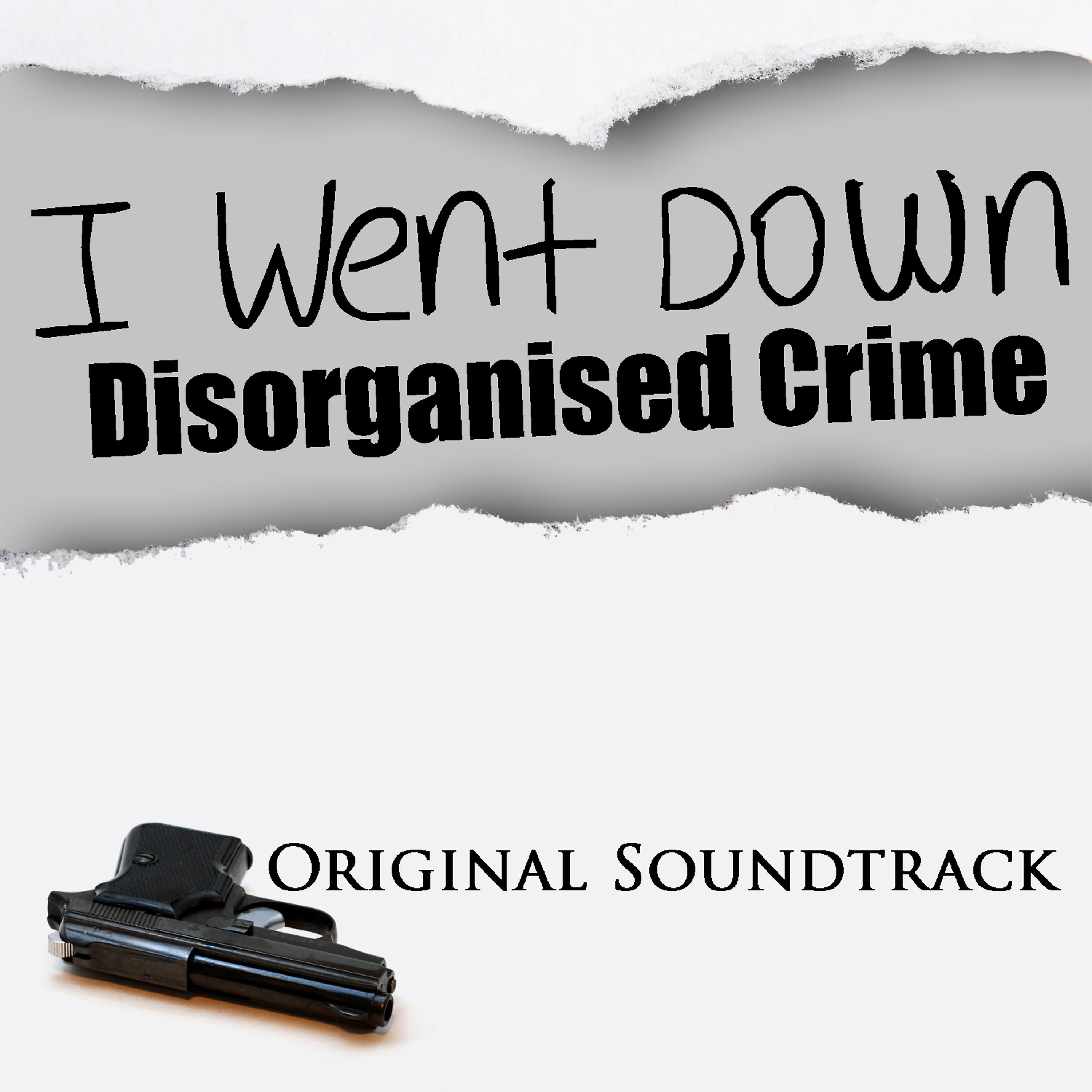 Постер альбома I Went Down Dis-Organized Crime (Original Sound Track)
