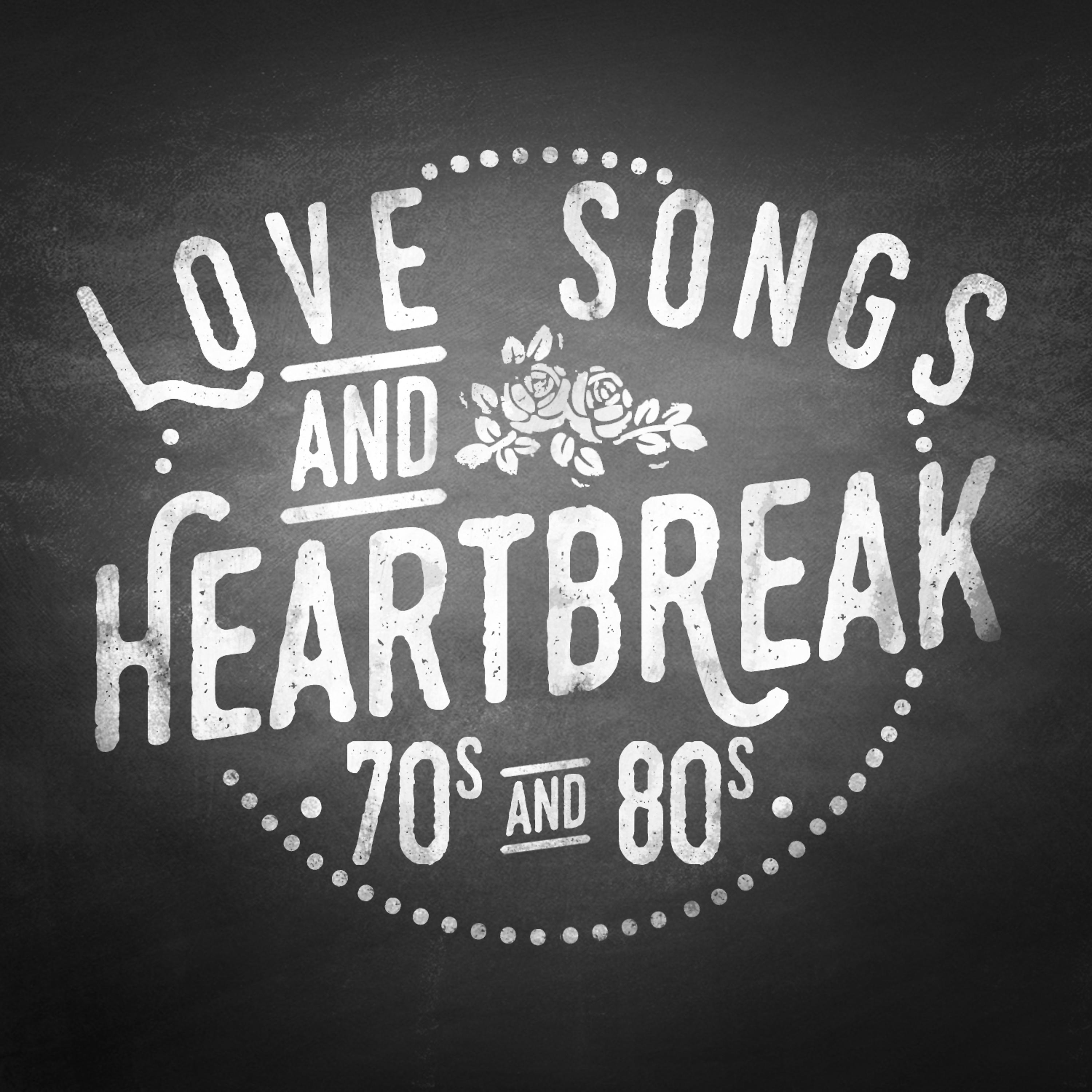 Постер альбома Love Songs & Heartbreak: 70's & 80's