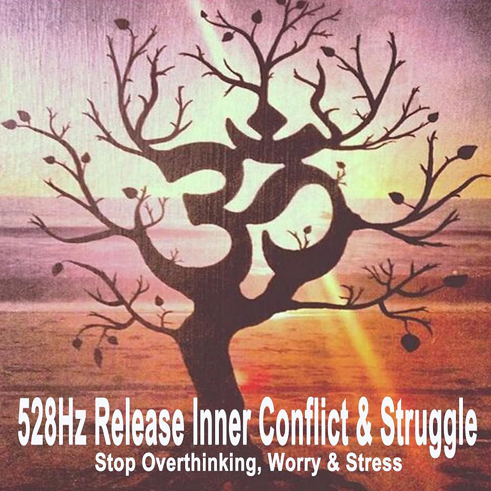 Постер альбома 528Hz Release Inner Conflict & Struggle (Stop Overthinking, Worry & Stress with Tibetan Singing Bowls)
