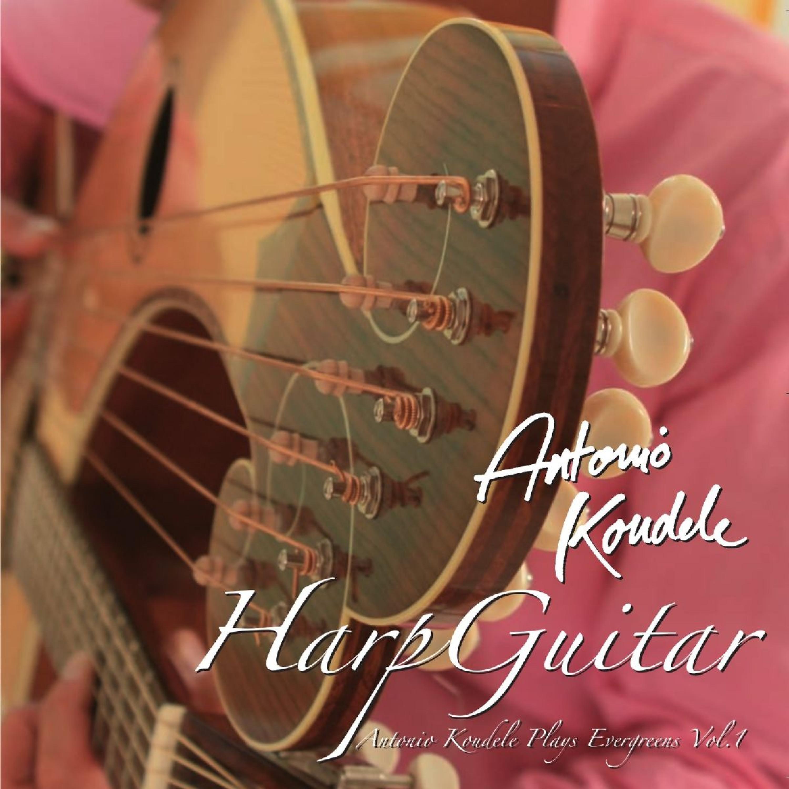 Постер альбома Harpguitar "Antonio Koudele Plays Evergreens" Vol.1